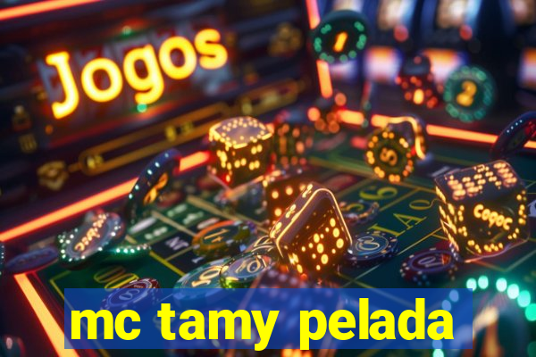 mc tamy pelada